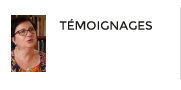 T&eacute;moignages